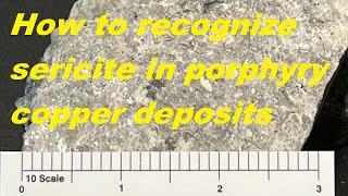 How to recognize sericite in porphyry copper deposits [upl. by Wilser246]