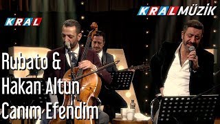 Canım Efendim  Rubato amp Hakan Altun [upl. by Adriana]