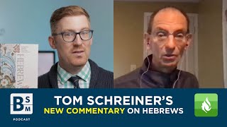 Tom Schreiners New Commentary on Hebrews  Bible Study Magazine Podcast 36 [upl. by Aicenad]