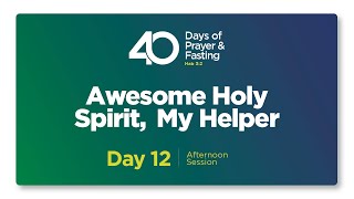 40 DAYS OF PRAYER amp FASTING  DAY 12  AFTERNOON SESSION [upl. by Lila]