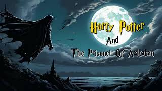 AUDIOBOOK Harry Potter and the Prisoner of Azkaban  Harry Potter 3rd Audiobook Full Length [upl. by Mil]