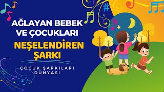 Ağlayan Bebek ve Çocukları Neşelendiren Şarkı 🎵  Eğlenceli Çocuk Şarkıları [upl. by Ynoffit]