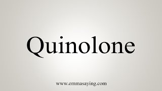 How To Say Quinolone [upl. by Ahsyak439]