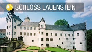 Schloss Lauenstein  Schlösser in Sachsen  Schlösserland Sachsen [upl. by Fatsug]