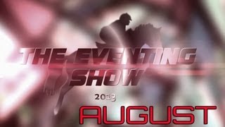 The Eventing Show  Episode 2  August 2013 Review [upl. by Ace936]