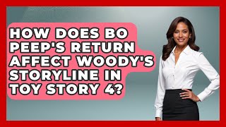 How Does Bo Peeps Return Affect Woodys Storyline in Toy Story 4  The Animation Reel [upl. by Llyrpa]