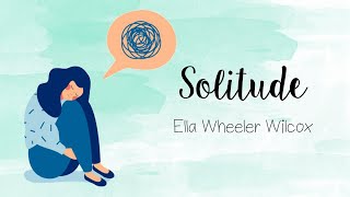 Grade 12 Poetry Solitude by Ella Wheeler Wilcox [upl. by Shirk989]