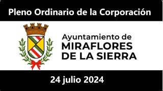 Pleno Ordinario 24 julio 2024 Ayto Miraflores de la Sierra Madrid [upl. by Koffler]