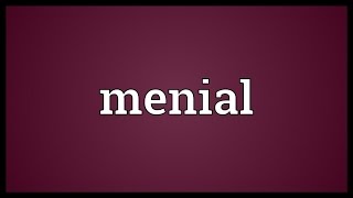 Menial Meaning [upl. by Rubina]