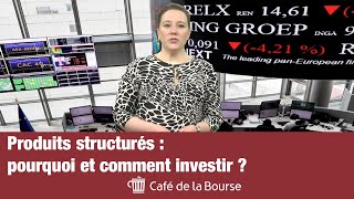 Produits structurés  pourquoi et comment investir [upl. by Ardella153]