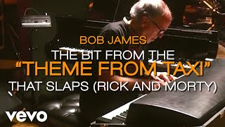 Bob James  The bit from the “theme from taxi” that slaps Rick and Morty [upl. by Eicnarf506]