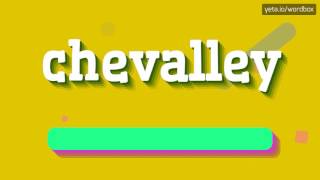 CHEVALLEY  HOW TO PRONOUNCE IT [upl. by Edroi]