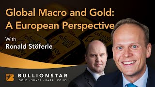 BullionStar Perspectives  Ronald Stöferle  Global Macro and Gold A European Perspective [upl. by Anum153]