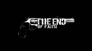 The End of Faith  The End of Faith [upl. by Nyrroc]