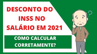 COMO CALCULAR INSS 2021 DESCONTO DO INSS NO SALÁRIO EM 2021 Como calcular corretamente [upl. by Boynton471]