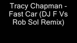 Tracy Chapman  Fast Car DJ F Vs Rob Sol Remix [upl. by Mckale]