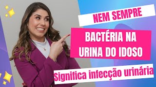 BACTÉRIA NO EXAME DE URINA NEM SEMPRE É INFECÇÃO URINÁRIA [upl. by Corliss]