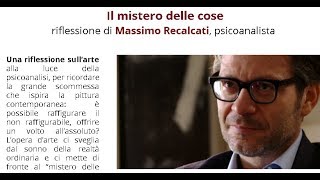 Massimo Recalcati Il mistero delle cose [upl. by Herm]