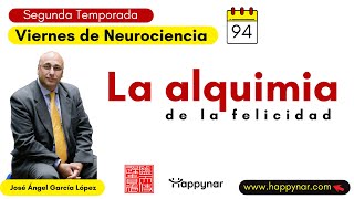 Happynar  Viernes de Neurociencia No 9️⃣4️⃣ La Alquimia de la Felicidad [upl. by Blas813]