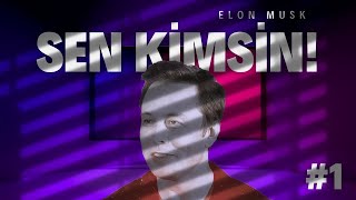 SEN KİMSİN ELON MUSK 1 [upl. by Htederem]