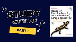 Study with me Hands on Machine Learning with ScikitLearn Keras and TensorFlow  Part 1  No Mic [upl. by Ezzo]