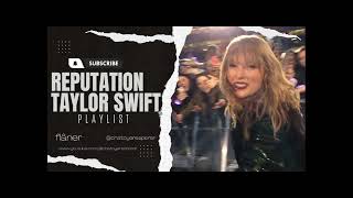 Taylor Swift  Reputation Playlist [upl. by Iaj]