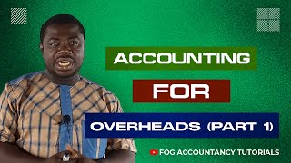 ACCOUNTING FOR OVERHEADS PART 1 [upl. by Brindell]