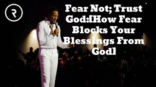 Fear Not Trust GodHow Fear Blocks Your Blessings From God 🔴New  Prophet Lovy Messenger [upl. by Eno]