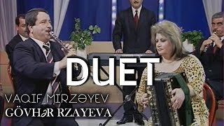 Vaqif Mirzəyev amp Gövhər Rzayeva DUET [upl. by Anadal875]