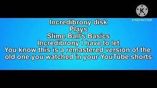 Incredibrony plays slime balls basics the better animation also a message to mrincredibrony [upl. by Anselmo]