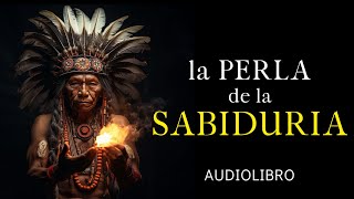 la PERLA de la SABIDURIA  Audiolibro completo en español [upl. by Beaston]