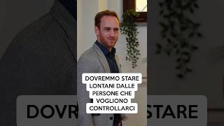 Dovremmo stare lontani dalle persone che vogliono controllarci [upl. by Hueston]