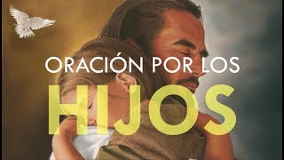 ORACIÓN PODEROSA PARA LA PROTECCIÓN DE NUESTROS HIJOS [upl. by Lletnohs]