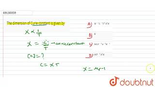 The dimension of Curie constant is given by [upl. by Lewison]