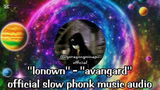 Lonown  Avangard Official Slow Phonk Music Audio [upl. by Anivla204]