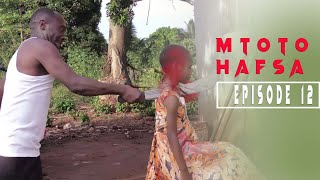 MTOTO HAFSA EPISODE 12 [upl. by Ainav981]