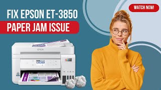 Fix Epson ET3850 Paper Jam Issue  Printer Tales [upl. by Clayborn]