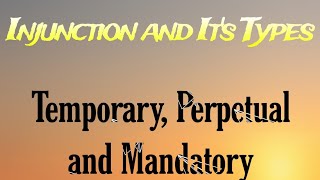 Injunction and its kinds in Law  Temporary Perpetual and Mandatory injunction Section  5257 [upl. by Casey839]