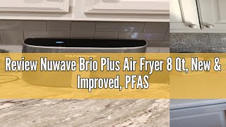 Review Nuwave Brio Plus Air Fryer 8 Qt New amp Improved PFASFREE 7 Digital OneTouch Cook Function [upl. by Ettenhoj]