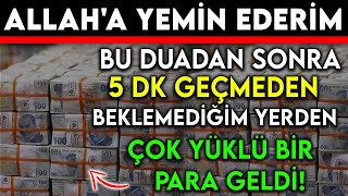 ALLAHA YEMİN EDERİM BU DUADAN SONRA 5 DK GEÇMEDEN BEKLEMEDİĞİM YERDEN YÜKLÜ PARA GELDİ [upl. by Natlus]