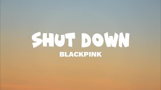 BLACKPINK  Shut Down Lyrics [upl. by Ornie]