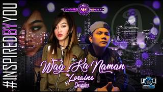 Wag Ka Naman  Loraine feat Smugglaz RJBlazinBeats Blazin Royalty [upl. by Nerval53]