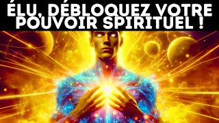 Comment débloquer votre Potentiel Spirituel en tant quÉlu [upl. by Nimrac]