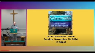 OCEAN COMMUNITY CHURCH Sunday Worship on November 10 2024  Traditional with relief Pastor Bill Grob [upl. by Nwahsek]