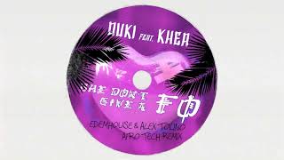 SHE DONT GIVE A FO  Duki ft Khea Edemhouse amp Alex Tolino Remix Afro Tech [upl. by Seroka913]