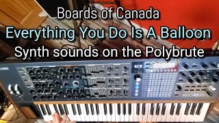 Boards of Canada Everything You Do Is A Balloon synth sounds on the ArturiaOfficial Polybrute 6 [upl. by Haerle659]