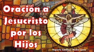 ORACIÓN POR LOS HIJOS SOBRINOS Y AHIJADOS [upl. by Fernando797]