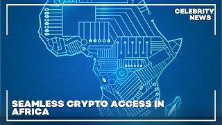 Seamless Crypto Access in Africa [upl. by Atilam]