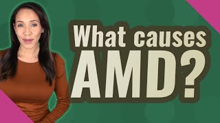 What causes AMD [upl. by Malone211]