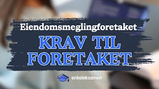 Krav til eiendomsmeglingsforetaket – EnkelEksamen [upl. by Anaek]